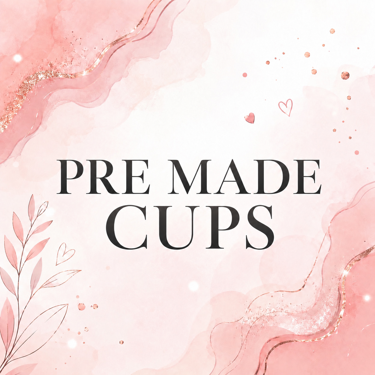 Pre made cups